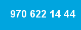970 622 14 44